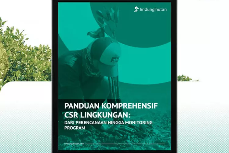 Panduan CSR Lingkungan untuk Perusahaan: Dari Perencanaan sampai Pemantauan