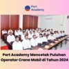 Port Academy Print Lusinan Operator Crane Mobil Bersertifikat Pada tahun 2024