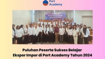 Pelatihan Impor Ekspor Akademi Port berhasil dilaksanakan pada tahun 2024