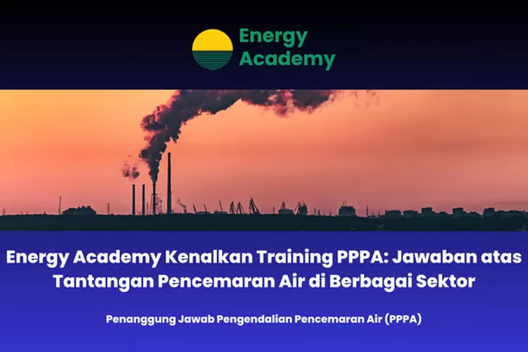 Pelatihan Akademi Energi PPPA: Solusi untuk mengatasi polusi air