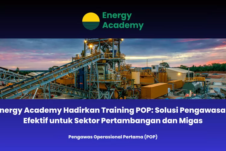 Pelatihan Akademi Energi Pop: Solusi Efektif untuk Pengawasan & Minyak dan Fuel Tambang