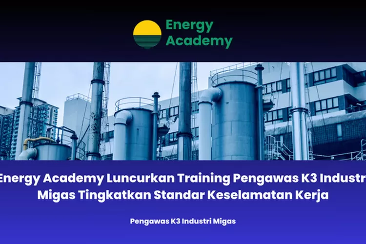 Power Academy menghadirkan pelatihan pengawas minyak dan fuel bersertifikat BNSP