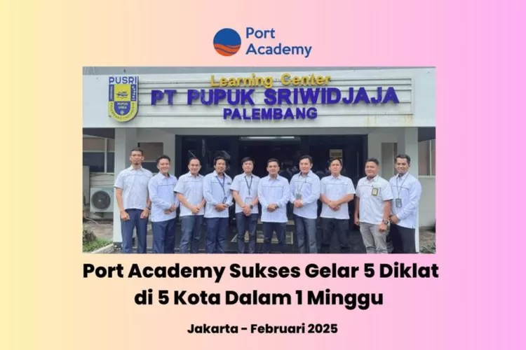 Port Academy mengadakan 5 pelatihan di 5 kota dalam 1 minggu