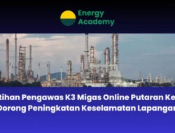 Pelatihan On-line Oil and Fuel K3: Peningkatan Kompetensi Pengawasan