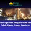 Pelatihan On-line K3 Manager Batch Minyak dan Gasoline oleh Power Academy