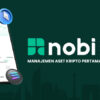 NOBI Dana Kripto, Produk Investasi Berbasis Kripto Pertama di Indonesia Resmi Diluncurkan
