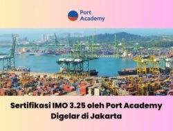 Port Academy Memperkuat Keamanan Pelabuhan Dengan cara Sertifikasi IMO 3.25
