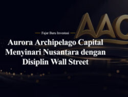AAC (Aurora Archipelago Capital): Memvalidasi Kekuatan Pertumbuhan Pasar Negara Berkembang