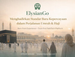 ElysianGo Hadir sebagai Platform Digital untuk Mendampingi Perjalanan Umrah dan Haji Secara Lebih Tenang dan Terarah