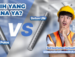 Besi Beton Ulir vs Polos: Cara Memilih dan Menghitung Tulangan dengan Akurat