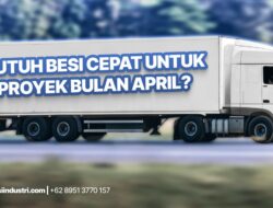 Butuh Besi Cepat untuk Proyek April Ini? Ini Solusi Tanpa Ribet